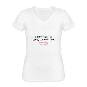 I didn't Want To Come...Women's V-Neck T-Shirt - white