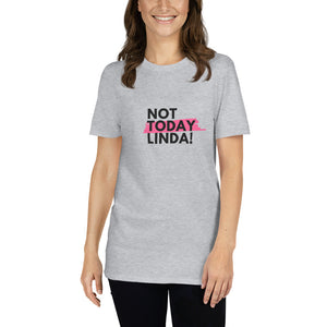 Not Today Linda Short-Sleeve Unisex T-Shirt