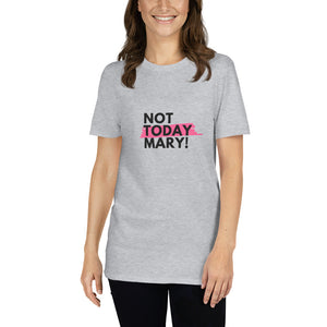 Not Today Mary Short-Sleeve Unisex T-Shirt