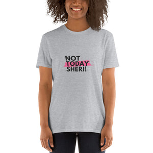 Not Today Sheri Short-Sleeve Unisex T-Shirt