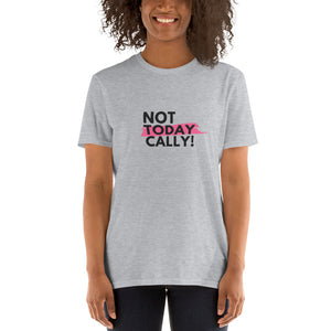 Not Today Cally Short-Sleeve Unisex T-Shirt