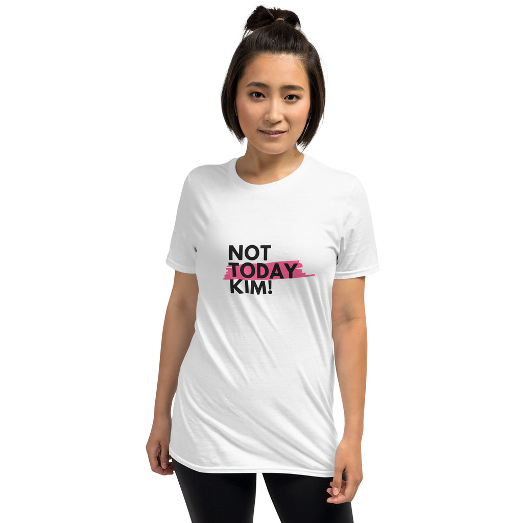 Not Today Kim Short-Sleeve Unisex T-Shirt