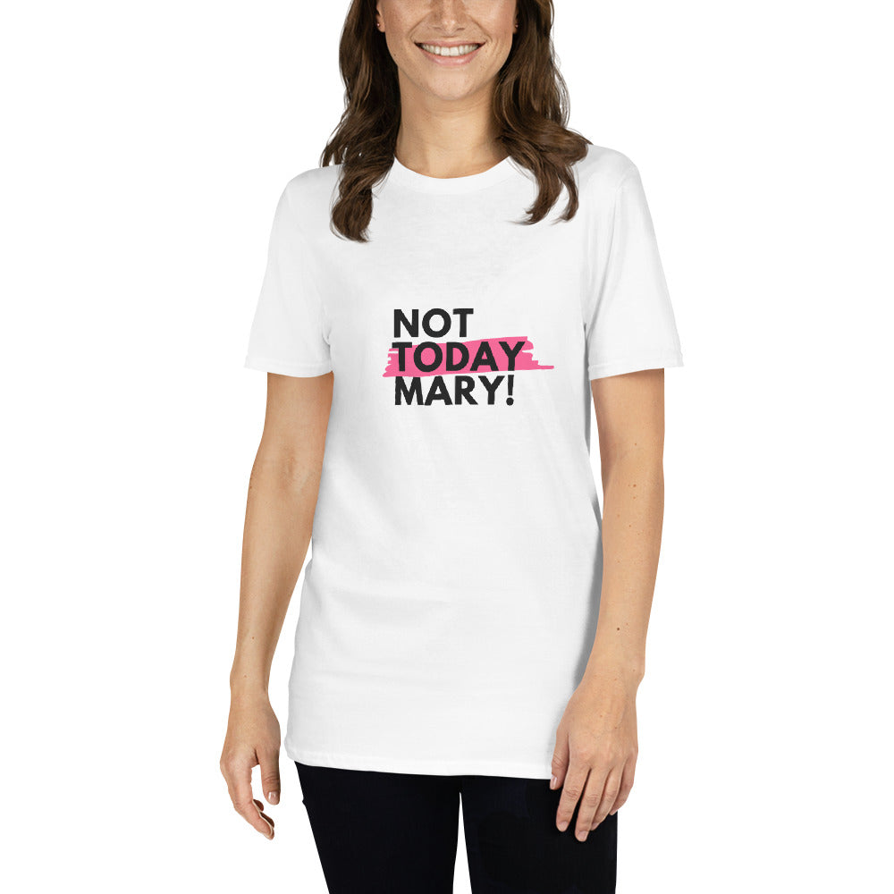 Not Today Mary Short-Sleeve Unisex T-Shirt
