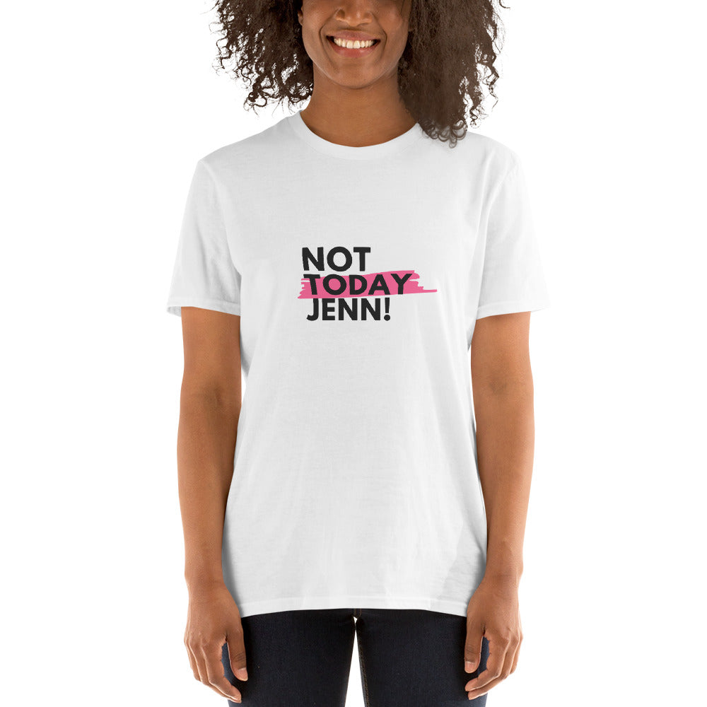 Not Today Jenn Short-Sleeve Unisex T-Shirt
