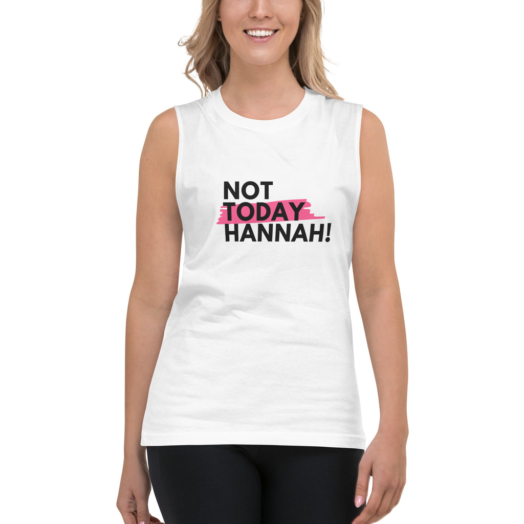Not Today Hannah Muscle Shirt
