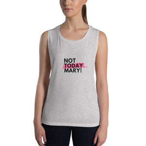 Not Today Mary Ladies’ Muscle Tank