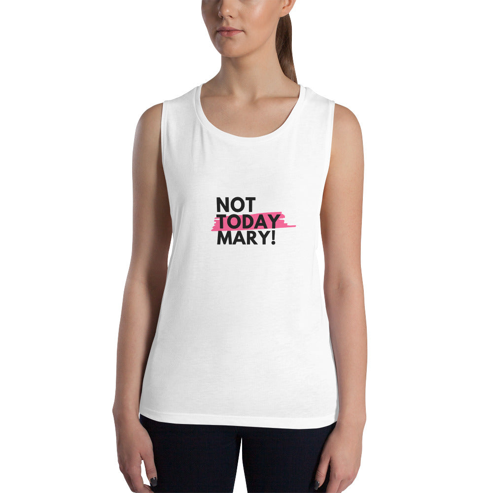 Not Today Mary Ladies’ Muscle Tank